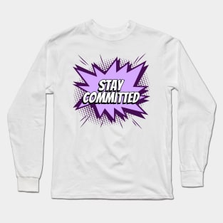 Stay Committed - Comic Book Graphic Long Sleeve T-Shirt